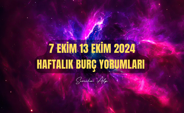 7-ekim-13-ekim-2024-haftalik-burc-yorumlari