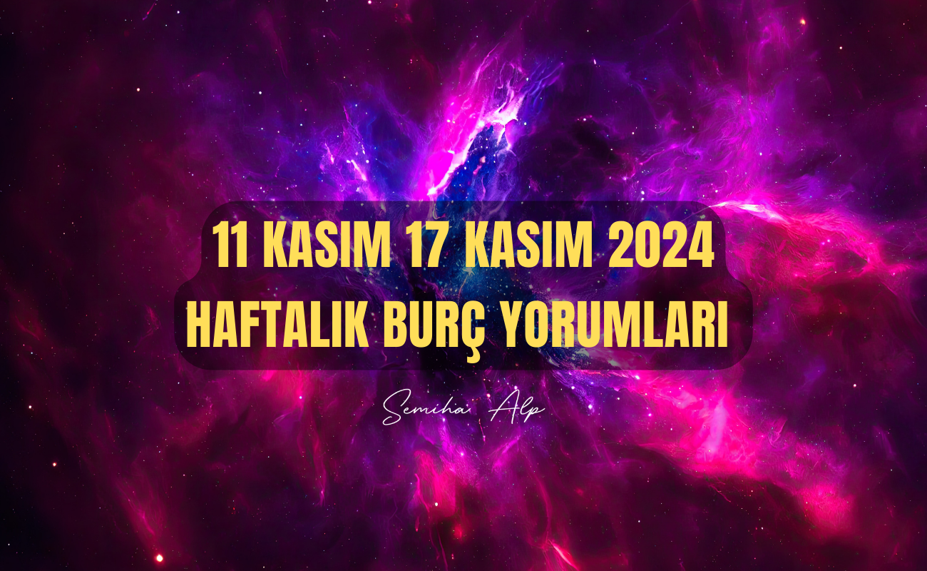 11-kasim-17-kasim-2024-haftalik-burc-yorumlari