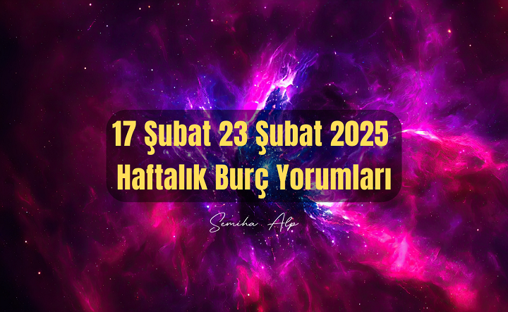 17-subat-23-subat-haftalik-burc-yorumlari